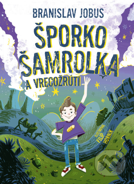 Šporko Šamrolka a vrecožrúti - Branislav Jobus, Filip Horník (ilustrátor) - kniha z kategorie Beletrie pro děti