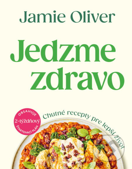 Jedzme zdravo (Chutné recepty pre lepší život) - Jamie Oliver - kniha z kategorie Diety a zdravá výživa