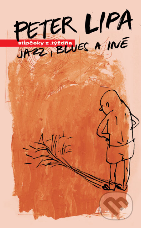 Jazz, Blues a iné (Stĺpčeky z .týždňa) - Peter Lipa - kniha z kategorie Reportáže a publicistika