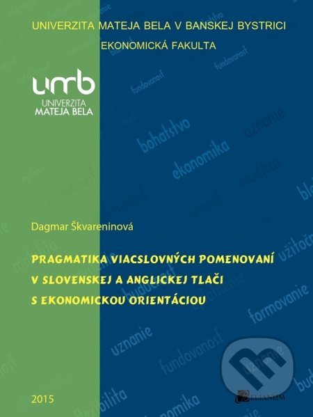 Pragmatika viacslovných pomenovaní v slovenskej a anglickej tlači s ekonomickou orientáciou - kniha z kategorie Vysoké školy