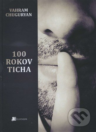 100 rokov ticha (Arménska genocída) - Vahram Chuguryan - kniha z kategorie Historie