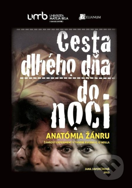 Cesta dlhého dňa do noci (Anatómia žánru – žánrový experiment v tvorbe Eugena G. O’NEILLA) - kniha z kategorie Vysoké školy
