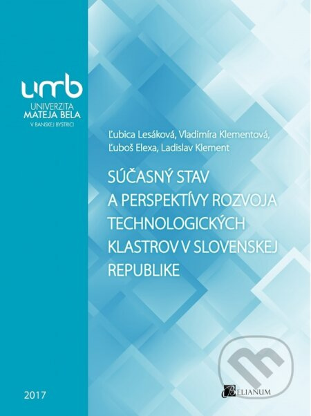 Súčasný stav a perspektívy rozvoja technologických klastrov v Slovenskej republike - kniha z kategorie Ekonomie