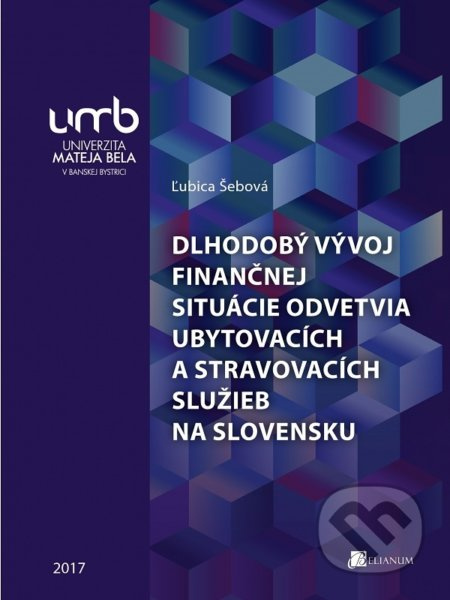Dlhodobý vývoj finančnej situácie odvetvia ubytovacích a stravovacích služieb na Slovensku - kniha z kategorie Finance, investování a bankovnictví