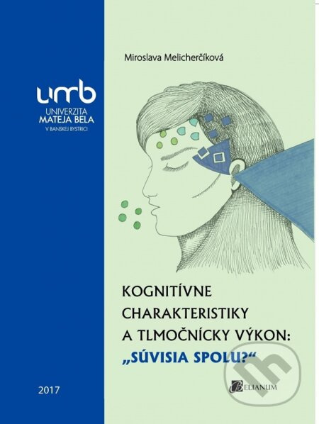 Kognitívne charakteristiky a tlmočnícky výkon: "Súvisia spolu?" - kniha z kategorie Psychologie