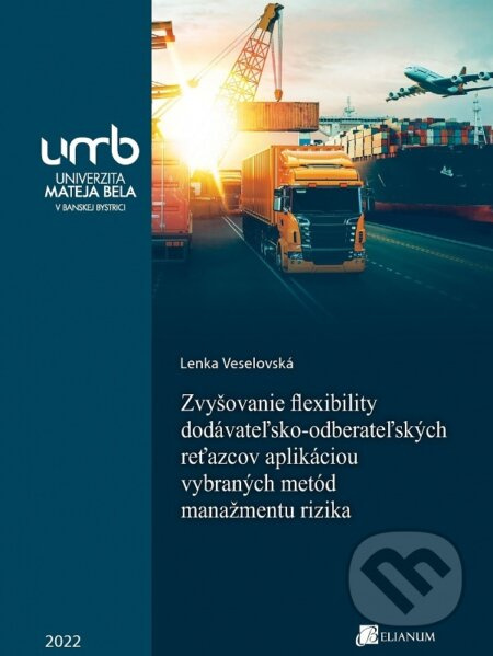 Zvyšovanie flexibility dodávateľsko-odberateľských reťazcov aplikáciou vybraných metód manažmentu ri - kniha z kategorie Management