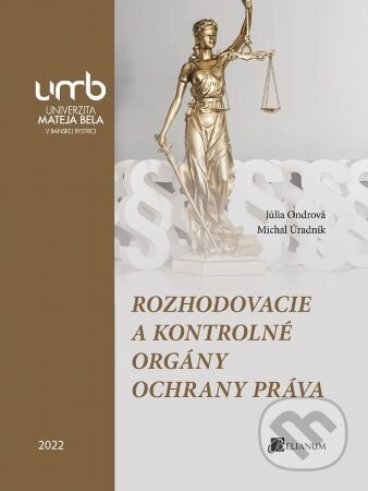 Rozhodovacie a kontrolné orgány ochrany práva - Júlia Ondrová - kniha z kategorie Správní právo