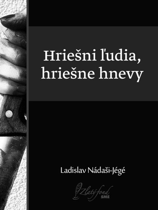Hriešni ľudia, hriešne hnevy -  Ladislav Nádaši – Jégé