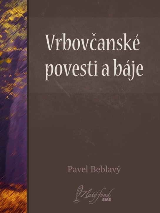 Vrbovčanské povesti a báje -  Pavel Beblavý