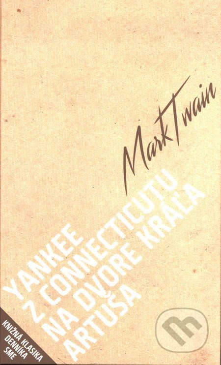 Yankee z Connecticutu na dvore kráľa Artuša - Mark Twain - kniha z kategorie Beletrie