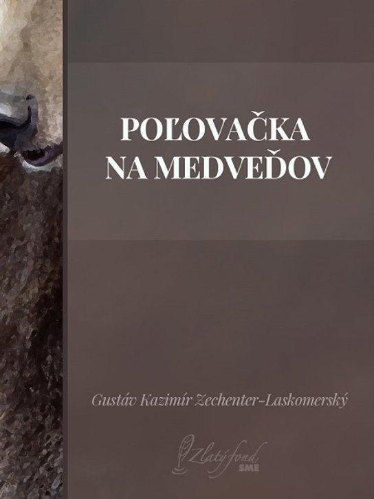 Poľovačka na medveďov -  Gustáv Kazimír Zechenter-Laskomerský