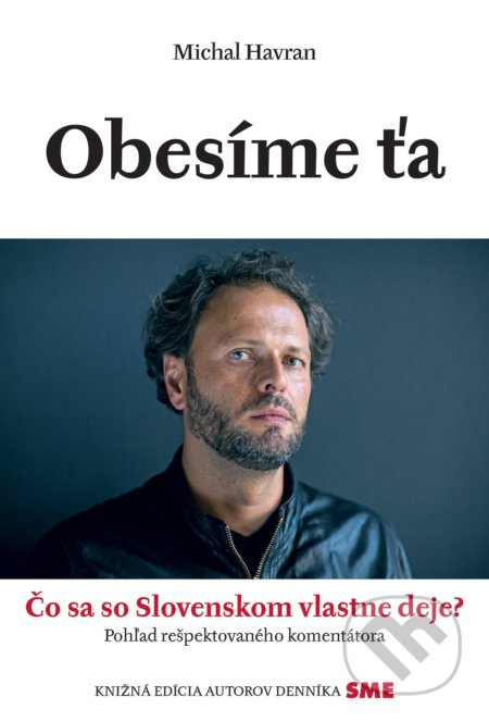Obesíme ťa (Čo sa so Slovenskom vlastne deje?) - Michal Havran ml. - kniha z kategorie Beletrie