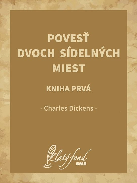 Povesť dvoch sídelných miest. Kniha prvá -  Charles Dickens
