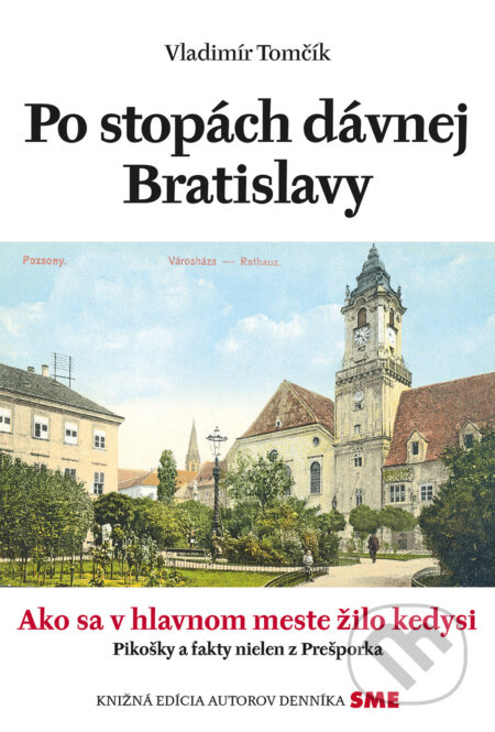 Po stopách dávnej Bratislavy (Ako sa v hlavnom meste žilo kedysi) - kniha z kategorie Mýty, pověsti a legendy