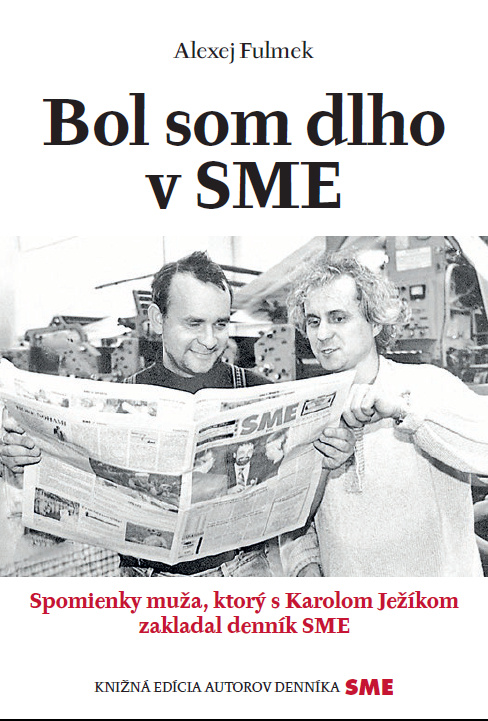 Bol som dlho v SME (Spomienky muža, ktorý s Karolom Ježíkom zakladal denník SME) - kniha z kategorie Reportáže a publicistika
