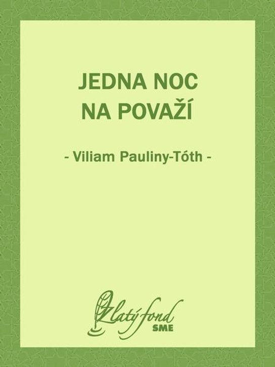 Jedna noc na Považí -  Viliam Pauliny-Tóth