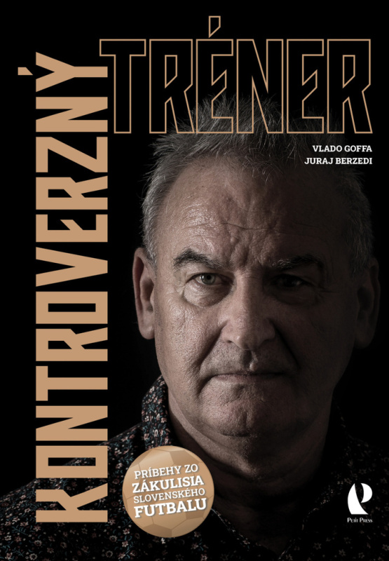 Kontroverzný tréner (Príbehy zo zákulisia slovenského futbalu) - kniha z kategorie Kolektivní sporty