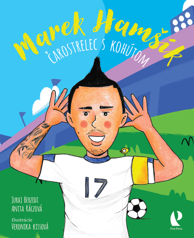 Marek Hamšík: Čarostrelec s kohútom - Juraj Berzedi, Anita Ráczová, Veronika Kissová (ilustrátor) - kniha z kategorie Pro děti
