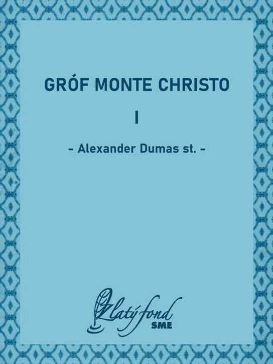 Gróf Monte Christo I -  Alexander Dumas st.