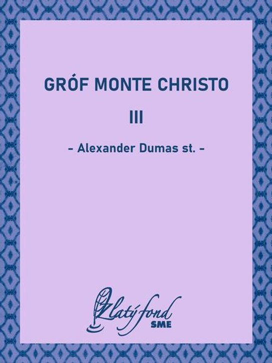 Gróf Monte Christo III -  Alexander Dumas st.