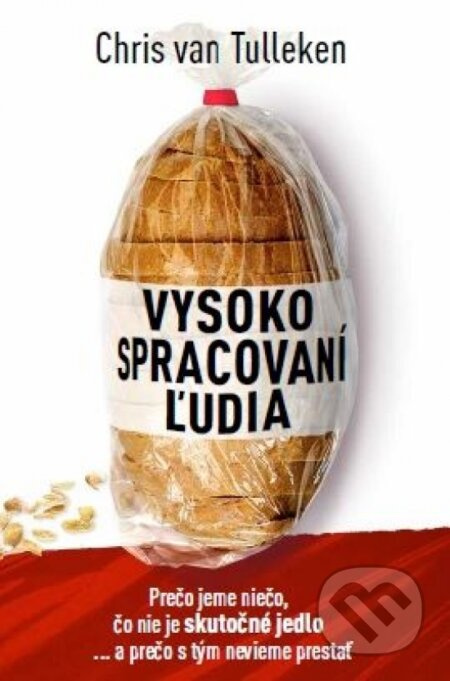 Vysoko spracovaní ľudia (Prečo jeme niečo, čo nie je skutočné jedlo... a prečo s tým nevieme prestať) - kniha z kategorie Seberozvoj