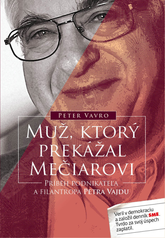 Muž, ktorý prekážal Mečiarovi (Príbeh podnikateľa a filantropa Petra Vajdu) - kniha z kategorie Politologie a politika