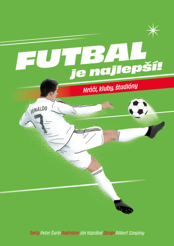 Futbal je najlepší! (Hráči, kluby, štadióny) - Ján Vajsábel (ilustrátor), Peter Šurin - kniha z kategorie Naučné knihy