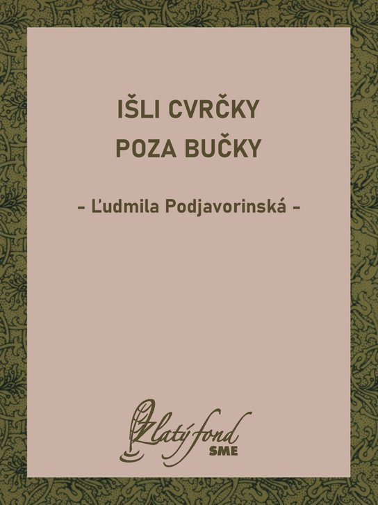 Išli cvrčky poza bučky -  Ľudmila Podjavorinská
