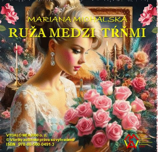 Ruža medzi tŕňmi -  Mariana Michalská
