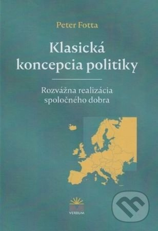 Klasická koncepcia politiky (Rozvážna realizácia spoločného dobra) - kniha z kategorie Filozofie