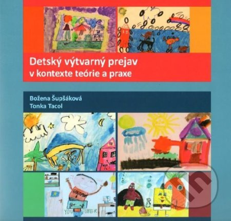 Detský výtvarný prejav v kontexte teórie a praxe - Božena Šupšáková - kniha z kategorie Dějiny a teorie umění
