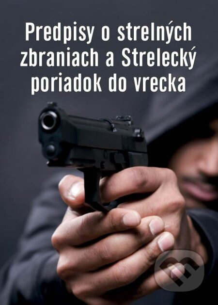 Predpisy o strelných zbraniach a strelecký poriadok do vrecka - kniha z kategorie Právo