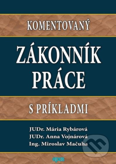 Komentovaný Zákonník práce s príkladmi - Mária Rybárová, Anna Vojnárová, Miroslav Mačuha - kniha z kategorie Pracovní právo