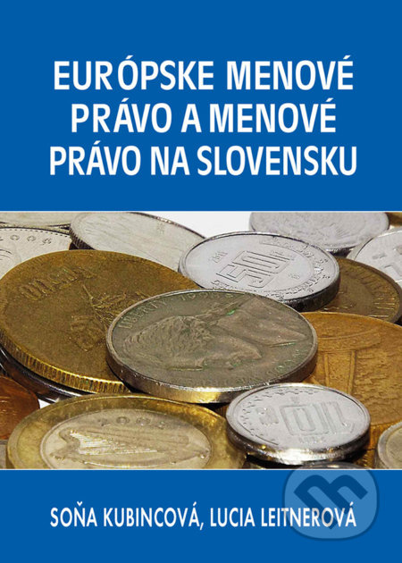 Európske menové právo a menové právo na Slovensku - Soňa Kubincová, Lucia Leitnerová - kniha z kategorie Finance