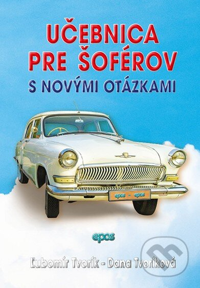 Učebnica pre šoférov s novými otázkami (Mimoriadne úspešné učebnice pre vodičov a autoškoly (schválené ministerstvom dopravy ako učebné pomôcky).) -…