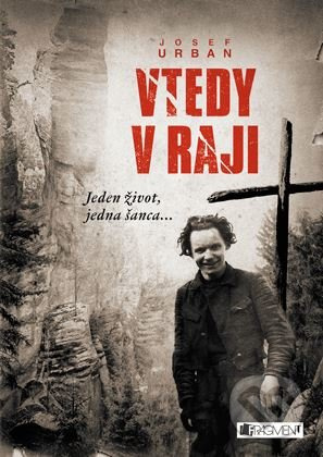 Vtedy v raji (Jeden život, jedna šanca...) - Josef Urban - kniha z kategorie Beletrie