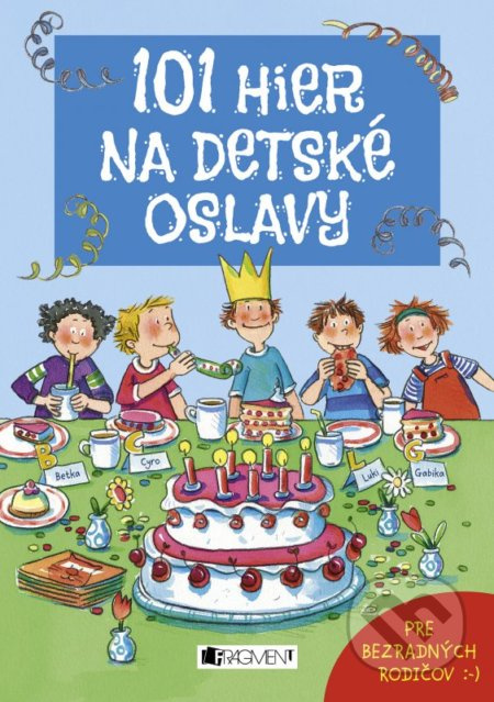 101 hier na detské oslavy (Pre bezradných rodičov :-)) - kniha z kategorie Knihy o hrách