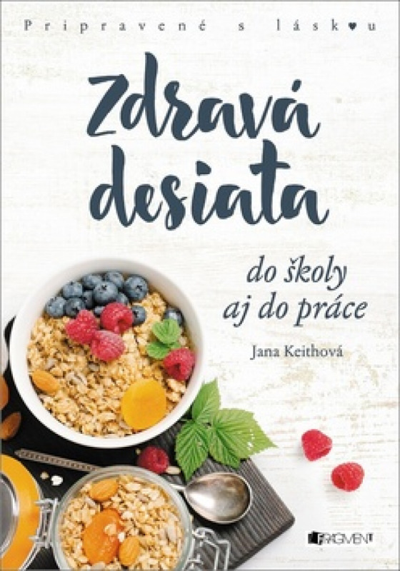 Zdravá desiata (do školy aj do práce) - Jana Keith - kniha z kategorie Kuchařky