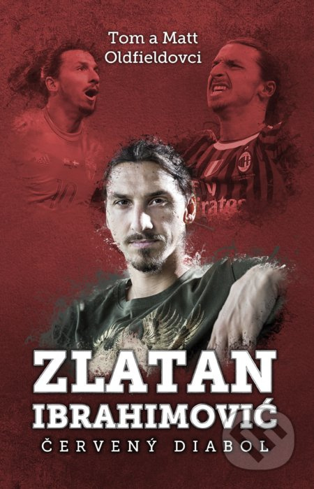 Zlatan Ibrahimovič (Červený diabol) - Tom Oldfield, Matt Oldfield - kniha z kategorie Sport