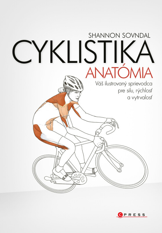Cyklistika (Váš ilustrovaný sprievodca pre silu, rýchlost a vytrvalost) - kniha z kategorie Individuální sporty