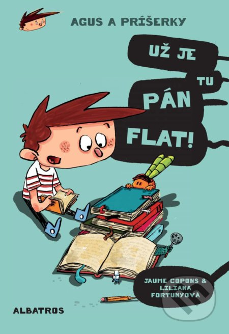 Agus a príšerky: Už je tu pán Flat! - Jaume Copons, Liliana Fortuny (ilustrátor) - kniha z kategorie Pro děti