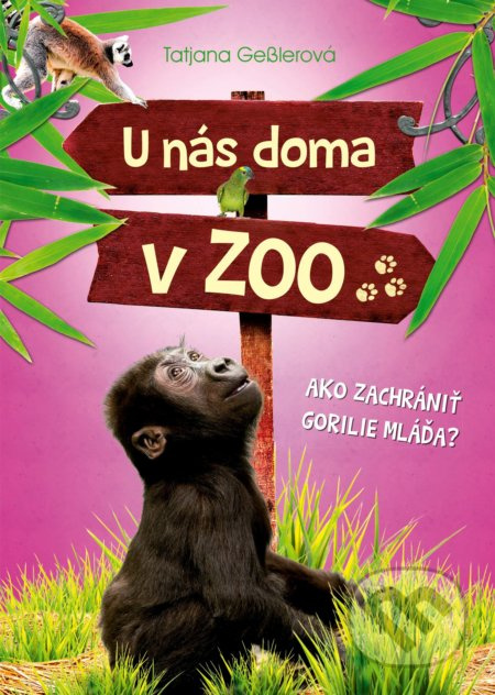 U nás doma v ZOO: Ako zachrániť gorilie mláďa? - Tatjana Gessler, Jörg Hartmann (ilustrácie) - kniha z kategorie Beletrie pro děti