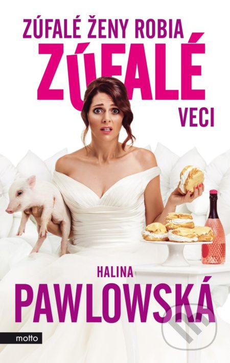 Zúfalé ženy robia zúfalé veci - Halina Pawlowská - kniha z kategorie Společenská beletrie