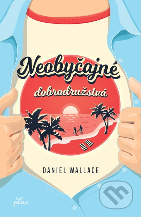Neobyčajné dobrodružstvá - Daniel Wallace - kniha z kategorie Společenská beletrie