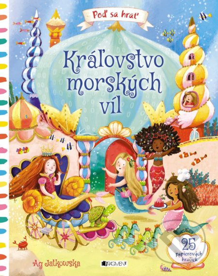Kráľovstvo morských víl (25 papierových hračiek) - Ag Jatkowska - kniha z kategorie Naučné knihy