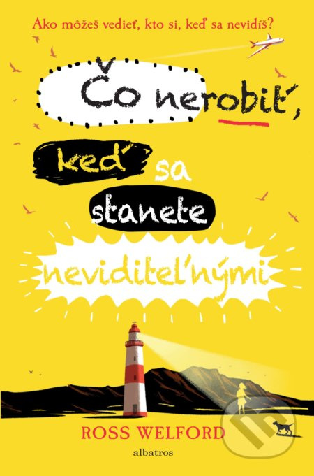 Čo nerobiť, keď sa stanete neviditeľnými (Ako môžeš vedieť, kto si, keď sa nevidíš?) - kniha z kategorie Beletrie pro děti