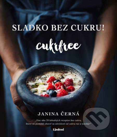 Sladko bez cukru! Cukrfree (Viac ako 70 lahodných receptov bez cukru, ktoré mi pomohli zbaviť sa závislosti od cukru raz a navždy!) - kniha z…