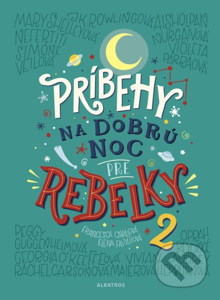 Príbehy na dobrú noc pre rebelky 2 - Elena Favilli, Francesca Cavallo - kniha z kategorie Naučné knihy