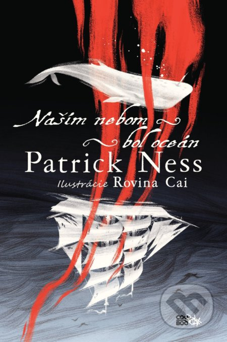 Naším nebom bol oceán - Patrick Ness, Rovina Cai (ilustrácie)