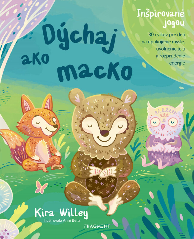 Dýchaj ako macko (30 cvikov pre deti na upokojenie mysle, uvoľnenie tela a rozprúdenie energie) - kniha z kategorie Pro děti